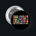 Dieser Mensch wird ein sicheres, schwules Homosexu Button<br><div class="desc">Dieser Mensch wird einen sicheren Raum ohne Gefragt Fragen bieten</div>