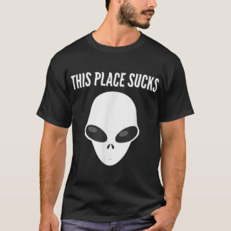 Dieser Ort Sind zum Kotzen Alien Head Außerirdisch T-Shirt