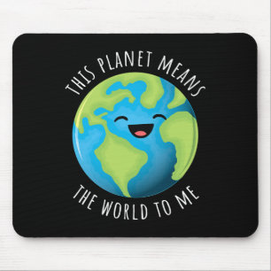 Dieser Planet bedeutet für mich den Niedlichen Tag Mousepad
