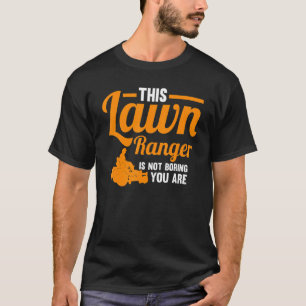 Dieser Rasen ist nicht langweilig, Sie sind Rasenm T-Shirt