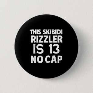 Dieser Skibidi Rizzler ist 13 No Cap 13. Geburtsta Button
