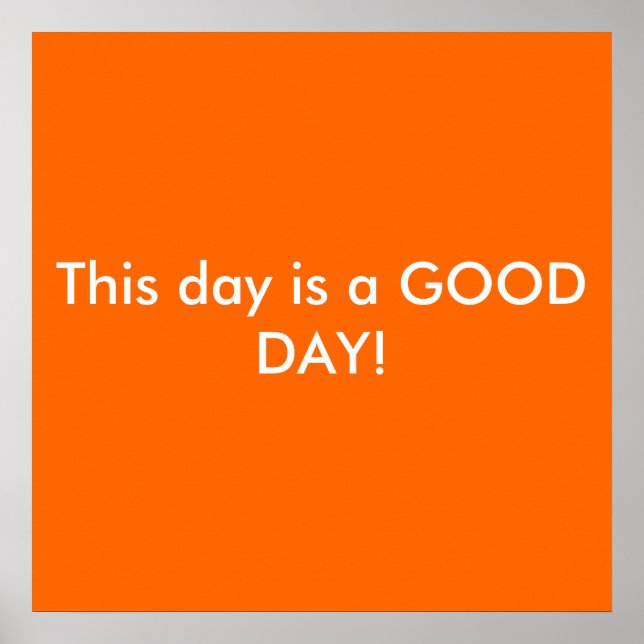 Dieser Tag ist ein guter Tag! Poster (Vorne)