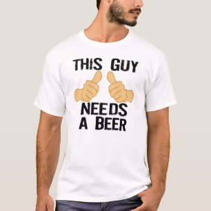 DIESER TYP BENÖTIGT EIN BIER T-Shirt