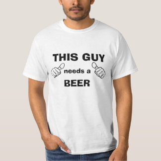 Dieser Typ benötigt ein Bier T-Shirt
