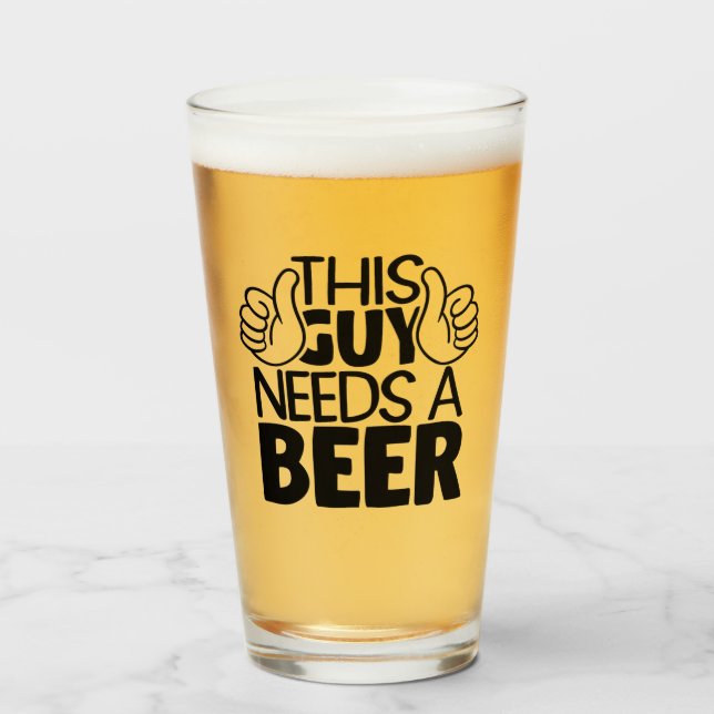 Dieser Typ braucht Bier Glas (Vorne (Gefüllt))