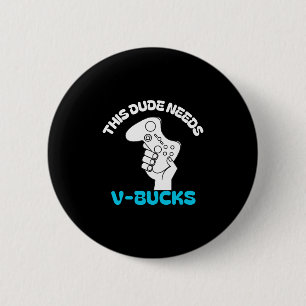 Dieser Typ braucht V Bucks Lustig Dieser Typ Für J Button
