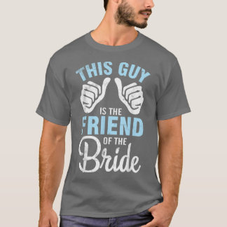 Dieser Typ ist der Freund des Brautmeisters T-Shirt
