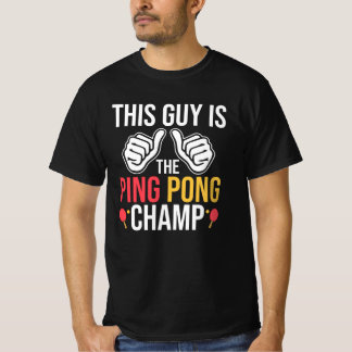 Dieser Typ ist der Pingpong-Champ T-Shirt