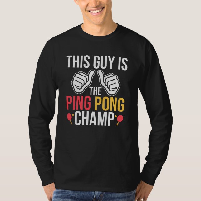 Dieser Typ ist der Pingpong-Champ T-Shirt (Vorderseite)