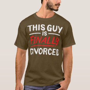 Dieser Typ ist endlich geschieden T-Shirt