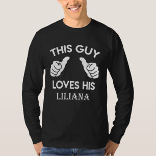 Dieser Typ Liebe sein LILIANA Geschenkvalentiner T-Shirt
