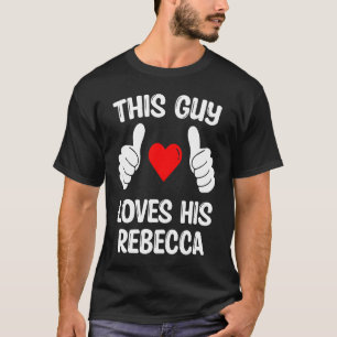 Dieser Typ Liebe seine Rebecca Freundin Ehefrau Va T-Shirt