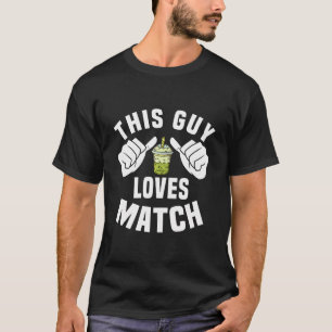 Dieser Typ Lieben Matcha - Funny Matcha Teekostüm T-Shirt