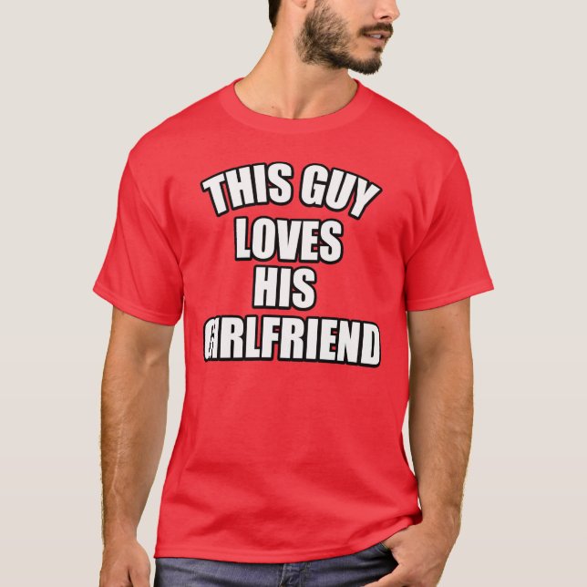 Dieser Typ-Lieben seine Freundin T-Shirt (Vorderseite)