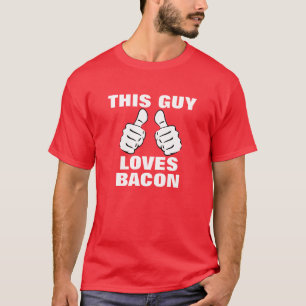 Dieser Typ-Lieben zum Speck T-Shirt