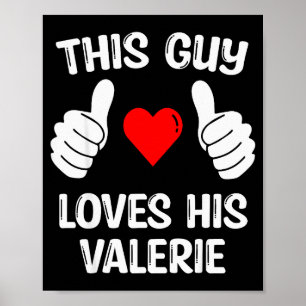 Dieser Typ liebt seine Freundin Valerie Ehefrau Va Poster