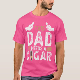 Dieser Vater braucht ein Zigarren T-Shirt