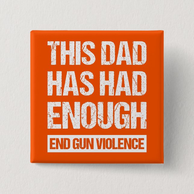 Dieser Vater hatte genug - die Waffen-Gewalt beend Button (Vorderseite)