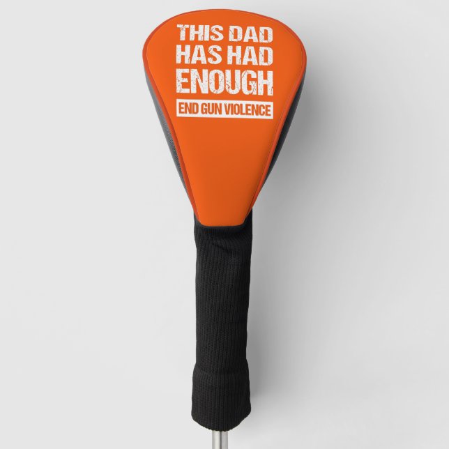 Dieser Vater hatte genug - die Waffen-Gewalt beend Golf Headcover (Vorderseite)