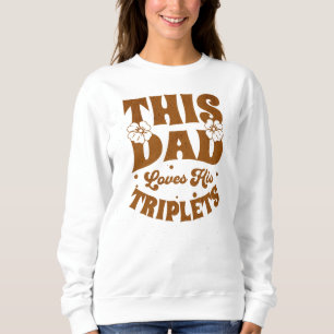 Dieser Vater Liebe seine Triplets-Väter tagsüber Sweatshirt