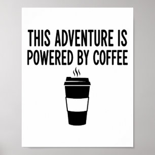 Dieses Abenteuer wird von Kaffee angetrieben Poster