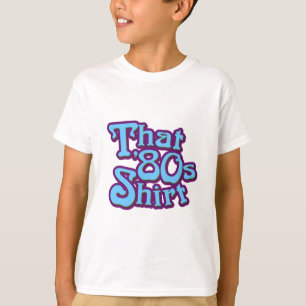 Dieses Achtzigerjahre Shirt