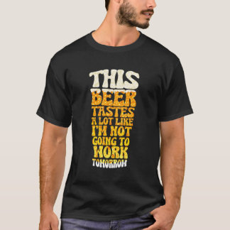 Dieses Bier schmeckt so sehr, als würde ich nicht T-Shirt