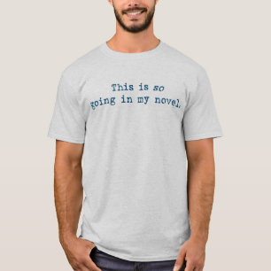 Dieses geht SO in meinen Roman T-Shirt