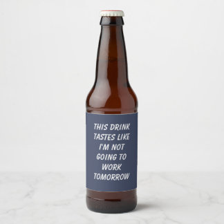 Dieses Getränk schmeckt, als ob ich nicht zur Arbe Bierflaschenetikett