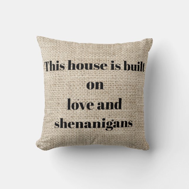 Dieses Haus baute auf Liebe und Shenanigans auf Kissen (Vorderseite)