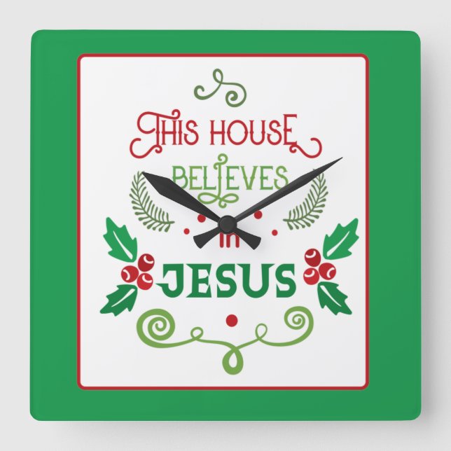 Dieses Haus glaubt an Jesus   Quadratische Wanduhr (Vorderseite)