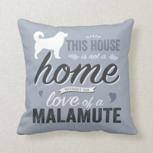 Dieses Haus ist keine Zuhause - Malamute Hund Love Kissen