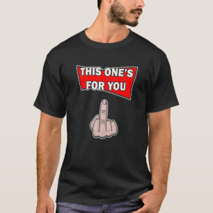 Dieses ist für dich Mittelfinger T-Shirt