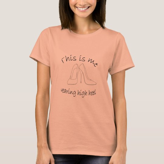 Dieses ist ich tragender Heels - Pfirsicht-shirt T-Shirt