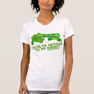 Dieses ist keine Zeit, nüchtern zu sein! T-Shirt