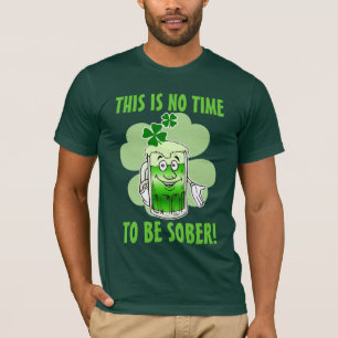 Dieses ist KEINE Zeit, NÜCHTERN zu sein! T-Shirt