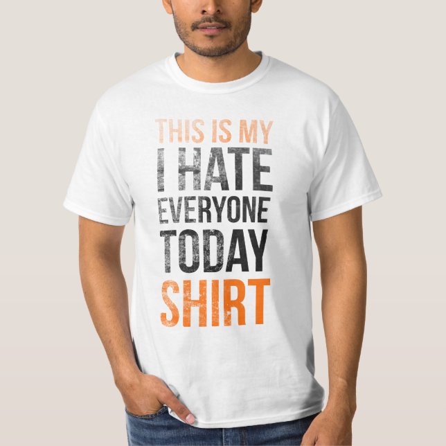 Dieses ist mein (ich hasse jeder heute), Shirt (Vorderseite)