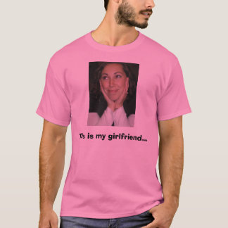 Dieses ist meine Freundin… T-Shirt