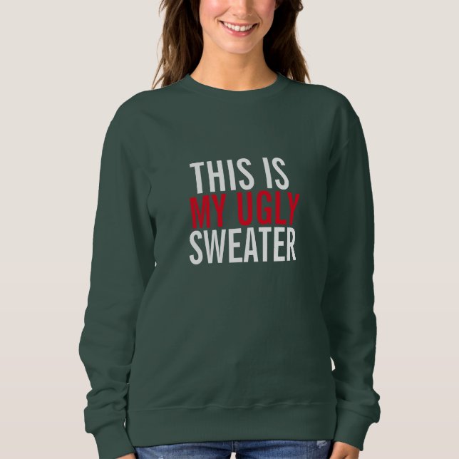 Dieses ist meine hässliche Strickjacke Sweatshirt (Vorderseite)
