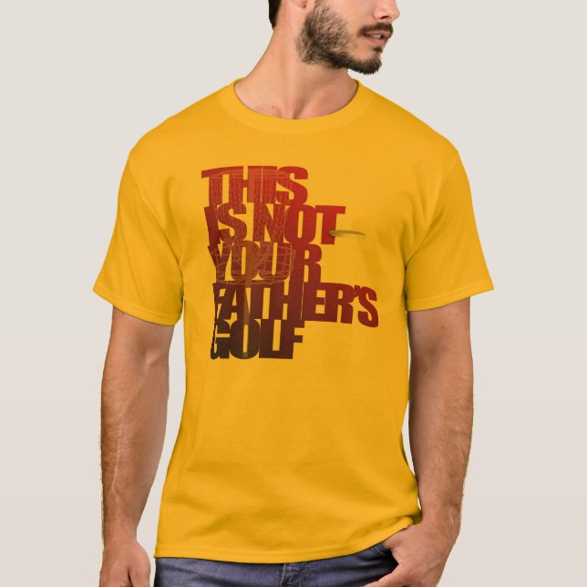 Dieses ist nicht das Golf Ihres Vaters T-Shirt (Vorderseite)