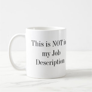 Dieses ist NICHT in meiner Arbeitsbeschreibung Kaffeetasse