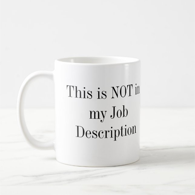 Dieses ist NICHT in meiner Arbeitsbeschreibung Kaffeetasse (Links)
