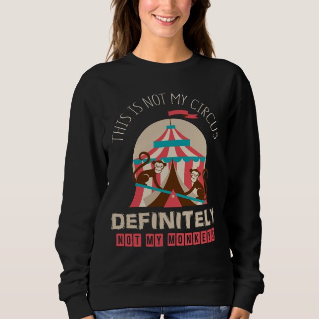 Dieses ist nicht mein Zirkus, bestimmt nicht meine Sweatshirt (Vorderseite)