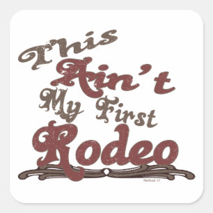 Dieses ist nicht meine ersten Rodeoaufkleber Quadratischer Aufkleber