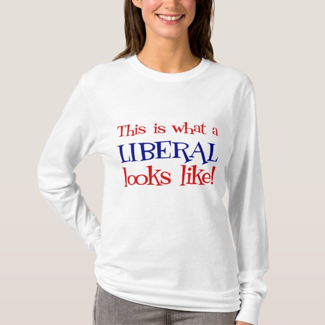 Dieses ist, was ein Liberaler wie T - Shirt (Vorderseite)