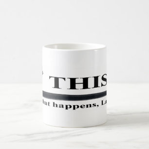 Dieses ist, was geschieht, Larry-Tasse Kaffeetasse