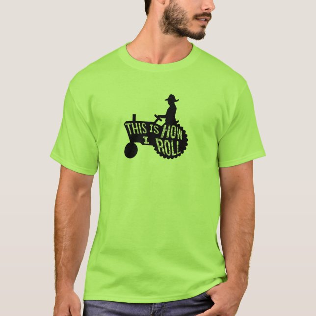 Dieses ist, wie ich Bauers-Art rolle T-Shirt (Vorderseite)