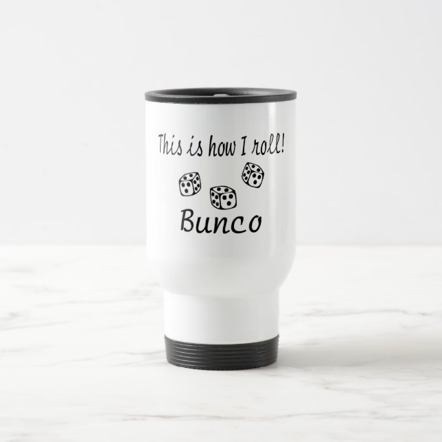 Dieses ist, wie ich Bunco rolle Reisebecher (Mittel)