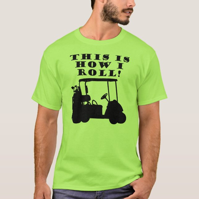 Dieses ist, wie ich Golf-Wagen-lustigen T - Shirt (Vorderseite)