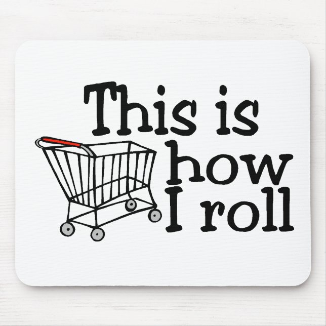Dieses ist, wie ich rolle (Einkaufswagen) Mousepad (Vorne)
